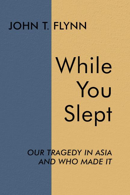 While You Slept by John T. Flynn While You Slept by John T. Flynn